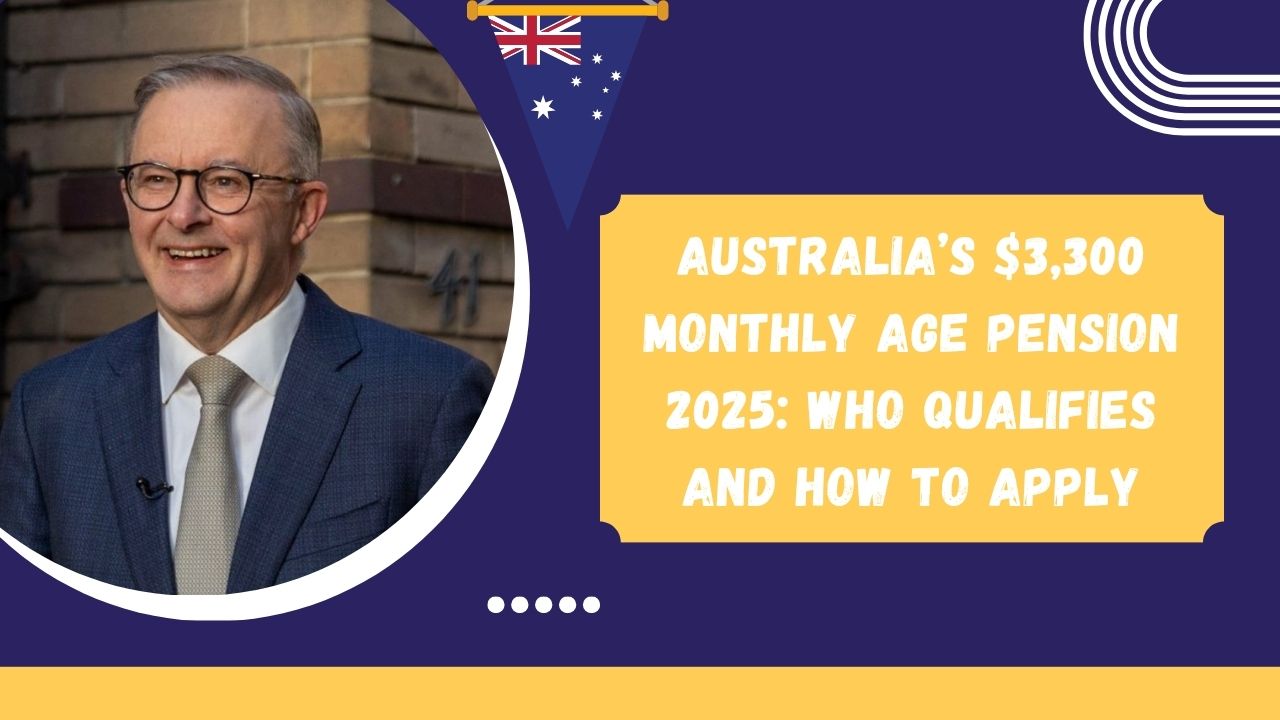 Australia’s $3,300 Monthly Age Pension 2025 Who Qualifies and How to Apply