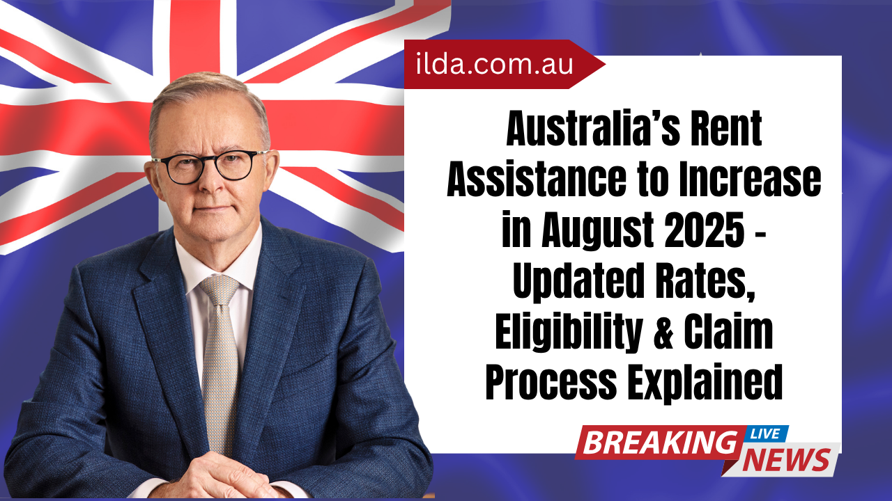 Australia’s Rent Assistance to Increase in August 2025 – Updated Rates, Eligibility & Claim Process Explained