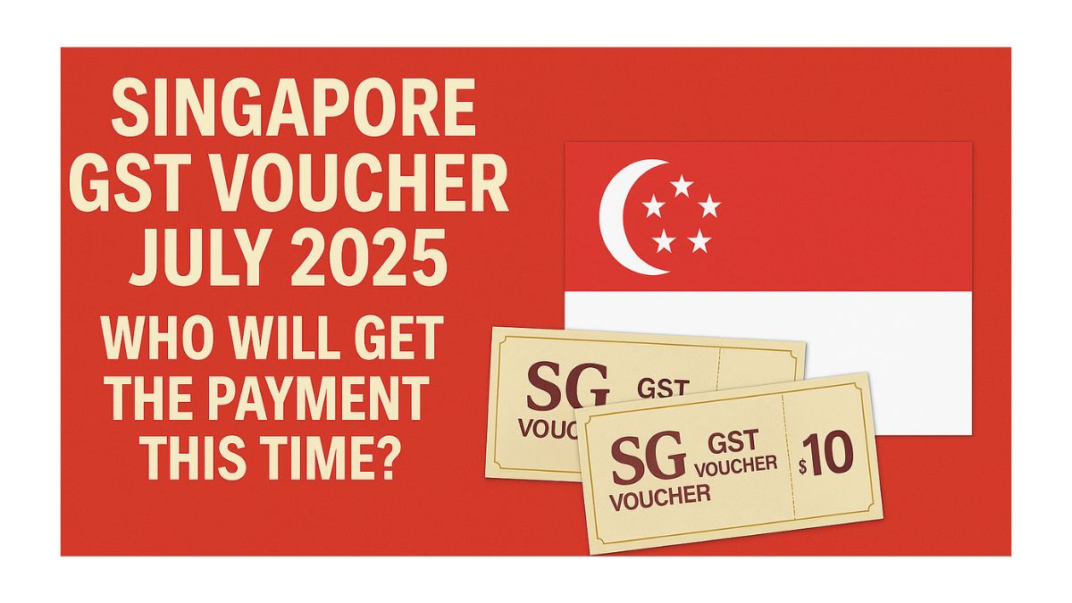 Singapore GST Voucher July 2025 – Who Will Get the Payment This Time?