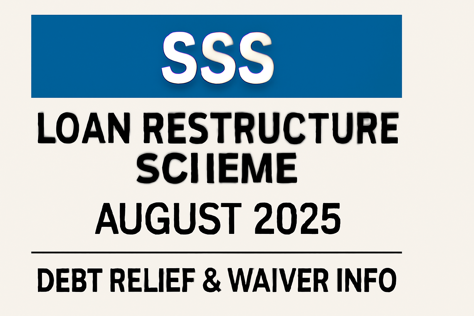 SSS Loan Restructure Scheme August 2025 – Debt Relief & Waiver Info